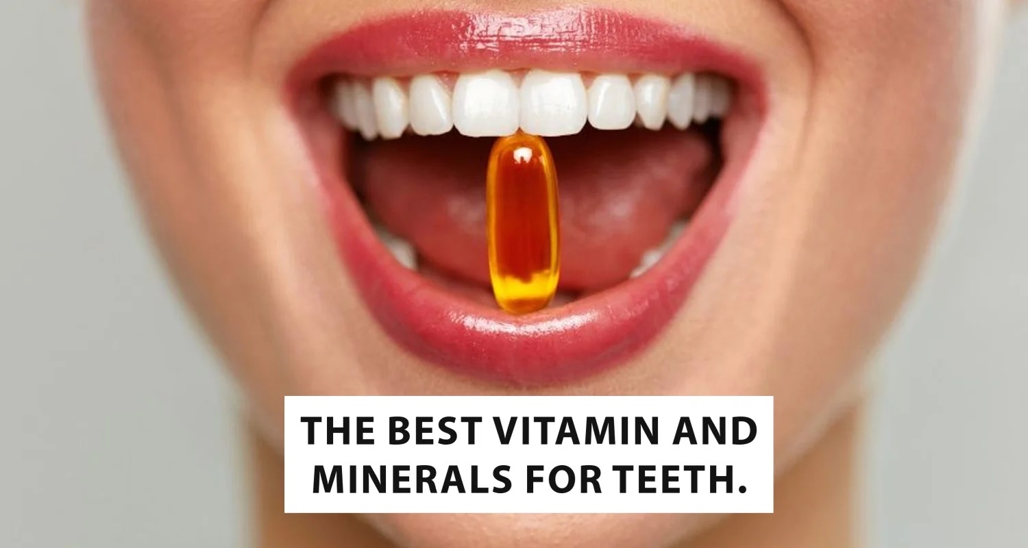 Minerals and Vitamins Required for Healthy and Strong Teeth